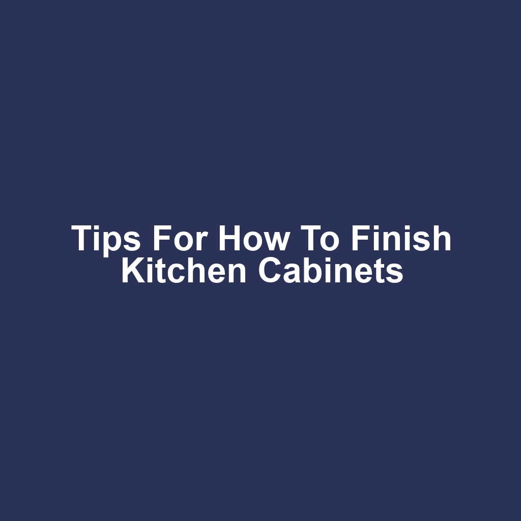 Tips for How to Finish Kitchen Cabinets