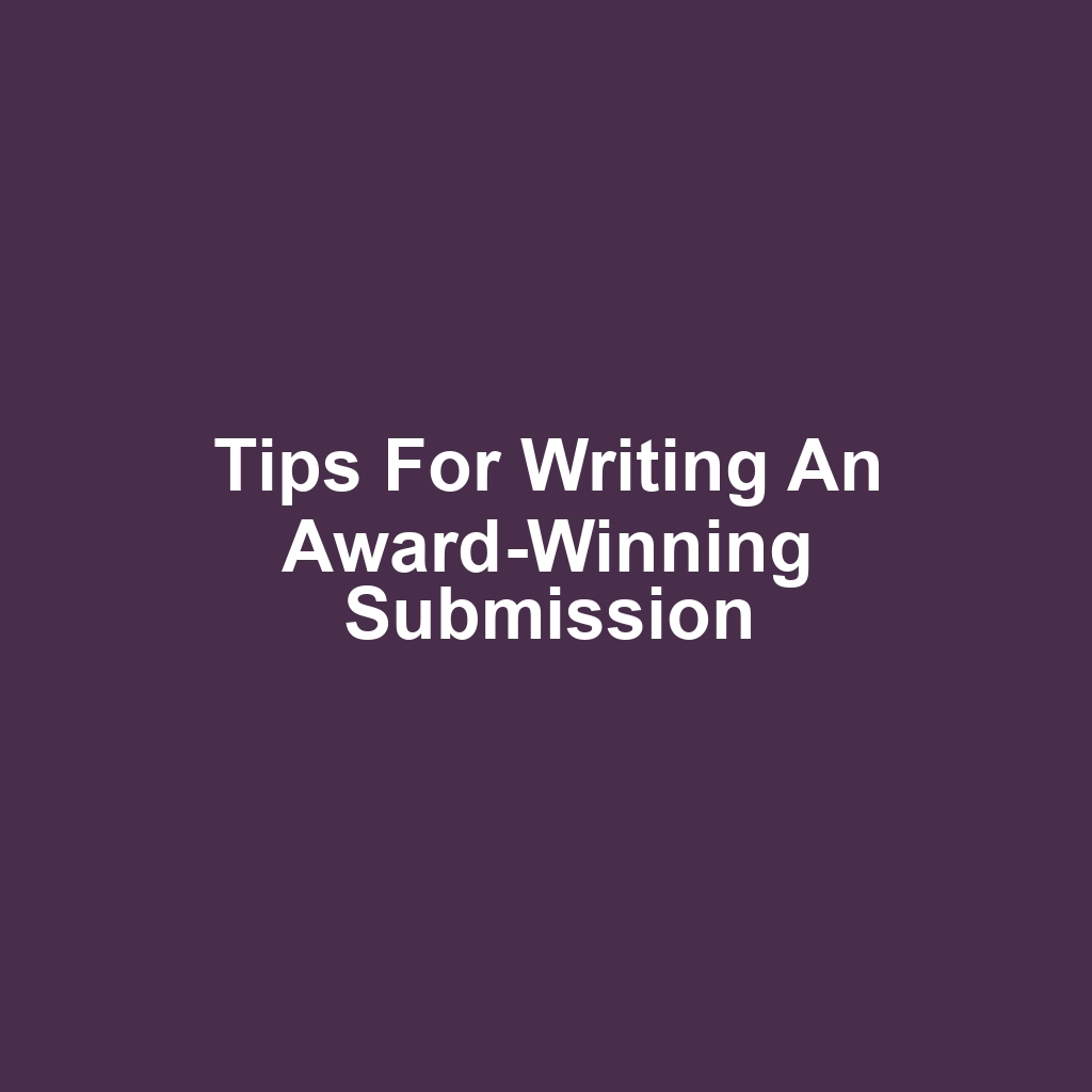 Tips for Writing an Award-Winning Submission