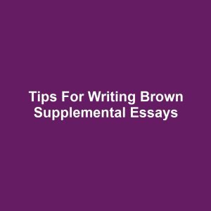 Tips for Writing Brown Supplemental Essays