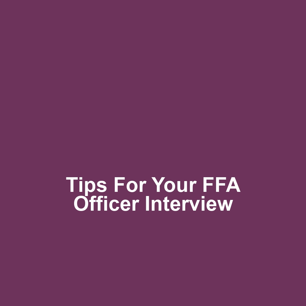 Tips for Your FFA Officer Interview
