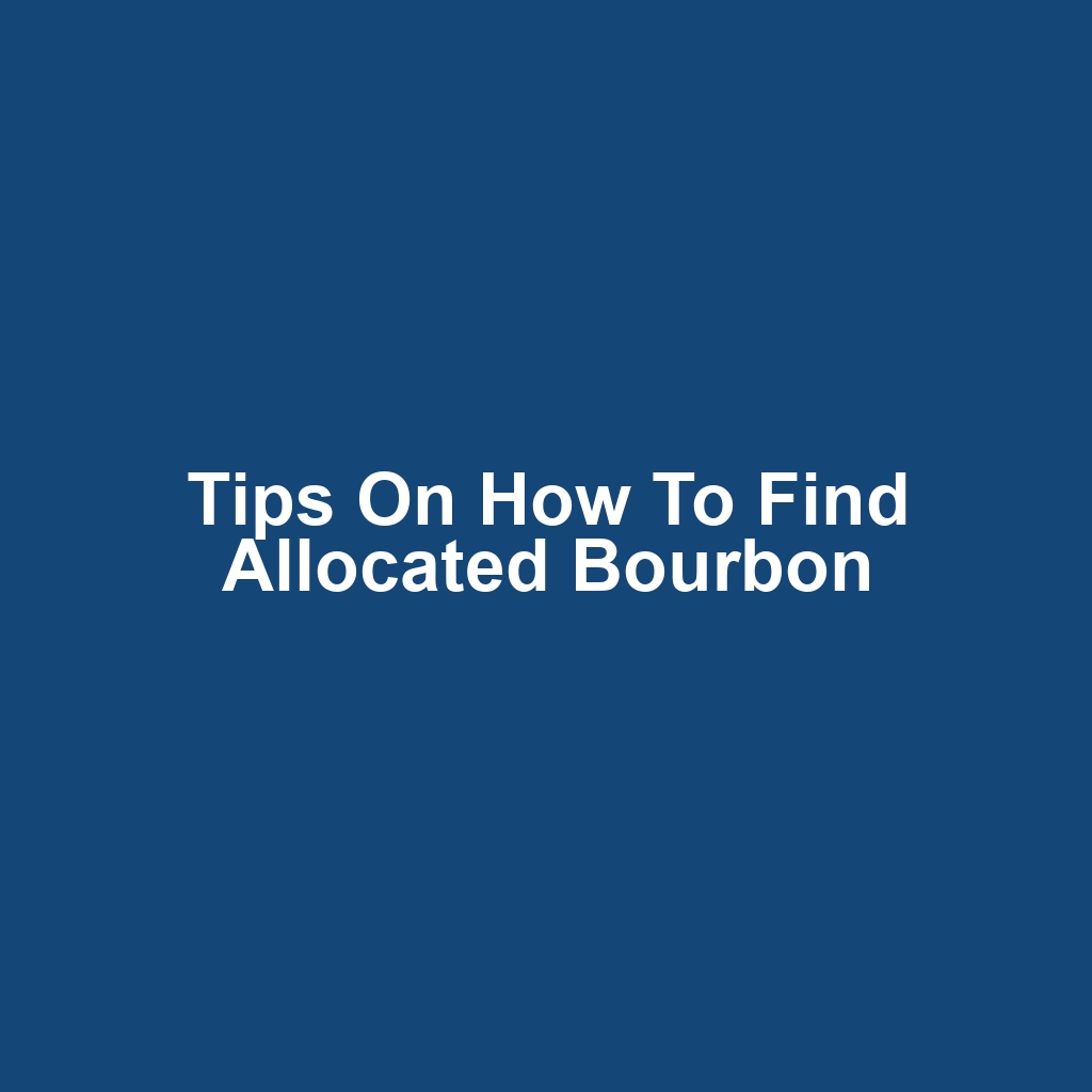 Tips on How to Find Allocated Bourbon