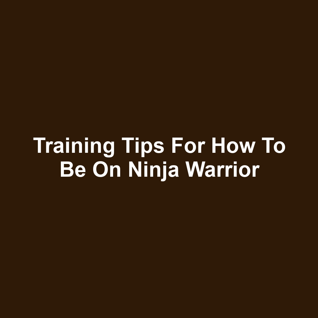 Training Tips for How to Be on Ninja Warrior