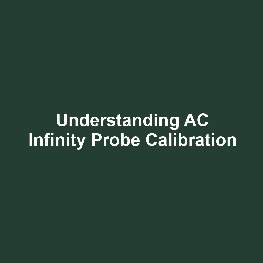 Understanding AC Infinity Probe Calibration