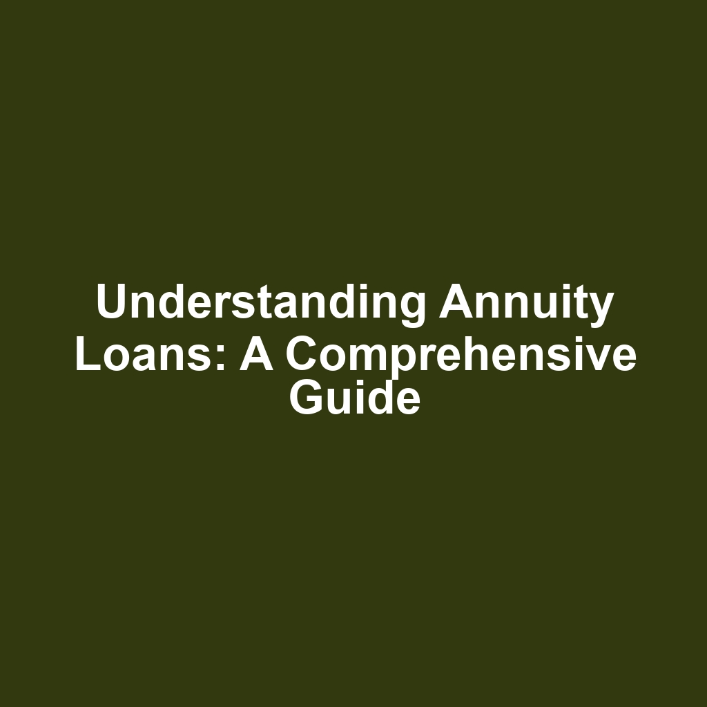 Understanding Annuity Loans: A Comprehensive Guide
