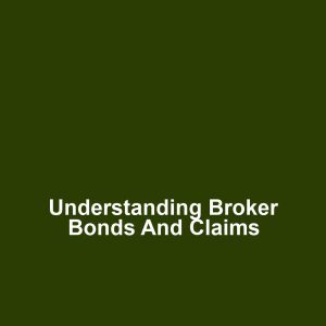 Understanding Broker Bonds and Claims