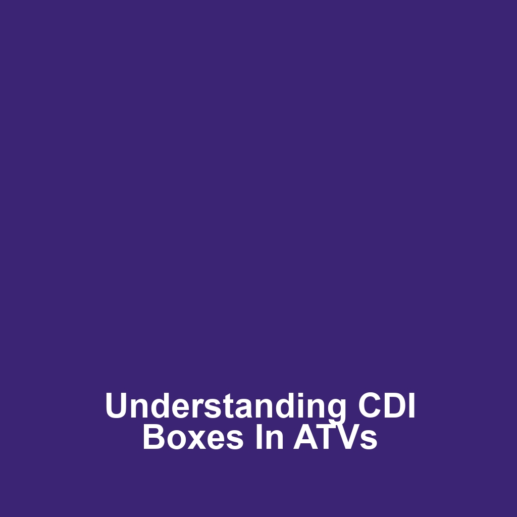 Understanding CDI Boxes in ATVs
