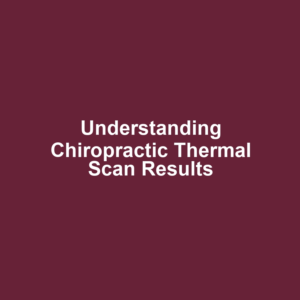Understanding Chiropractic Thermal Scan Results