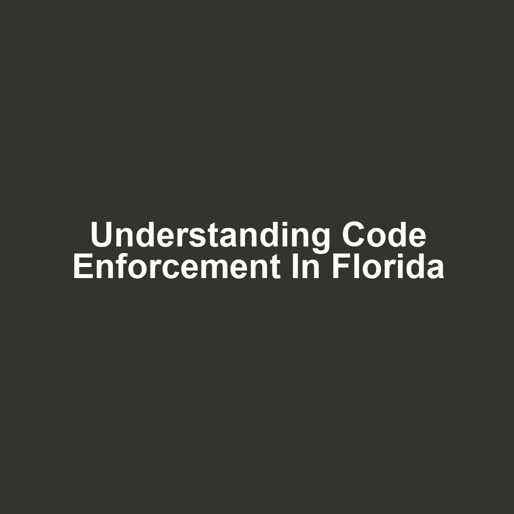 Understanding Code Enforcement in Florida