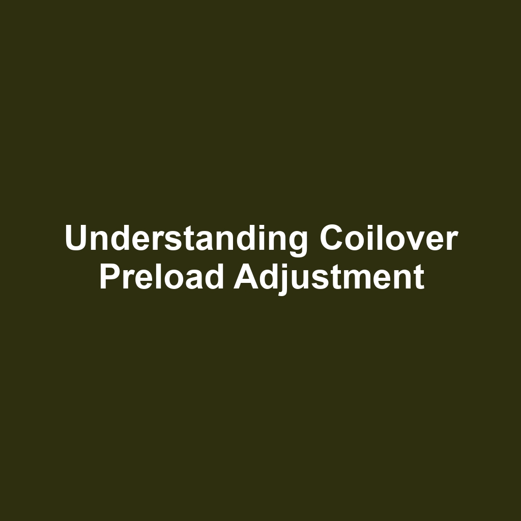 Understanding Coilover Preload Adjustment
