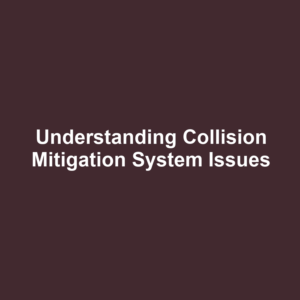 Understanding Collision Mitigation System Issues