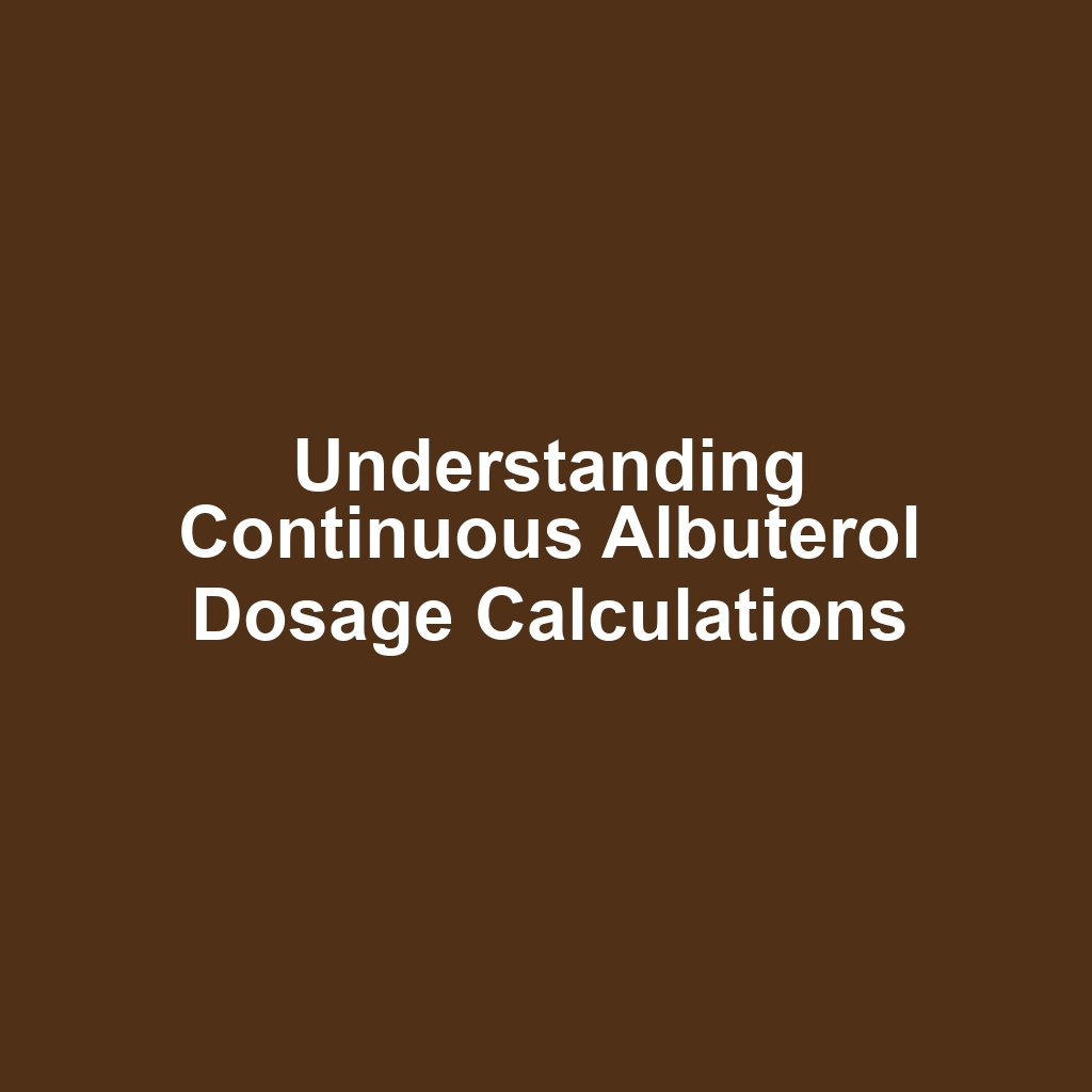 Understanding Continuous Albuterol Dosage Calculations