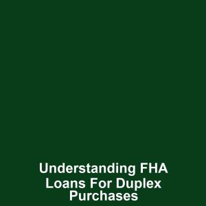 Understanding FHA Loans for Duplex Purchases
