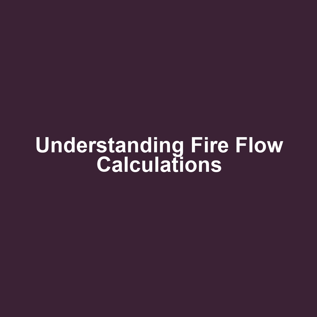Understanding Fire Flow Calculations