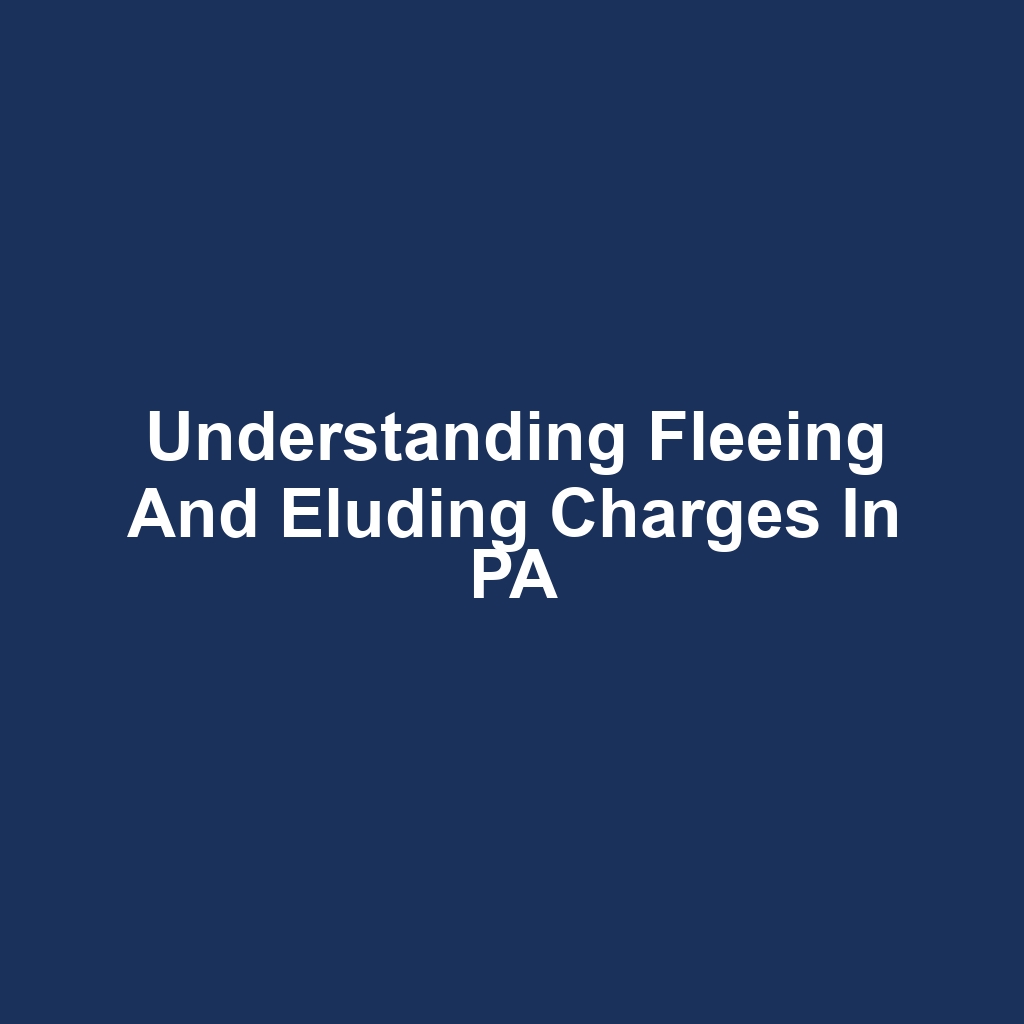Understanding Fleeing and Eluding Charges in PA