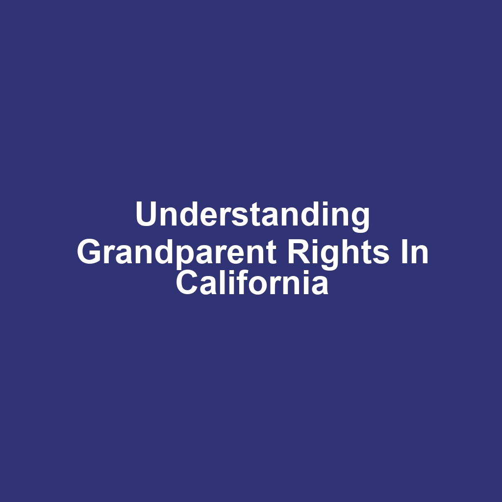 Understanding Grandparent Rights in California