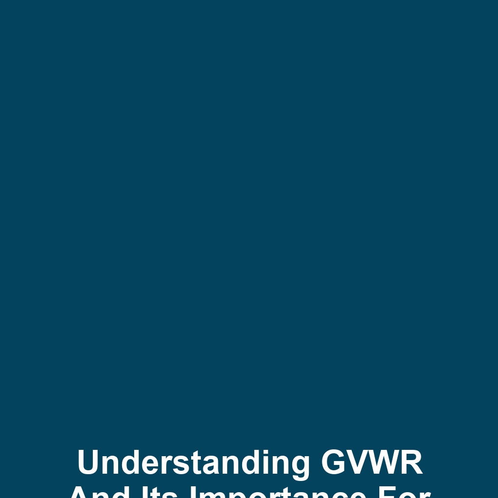 Understanding GVWR and Its Importance for Your Trailer