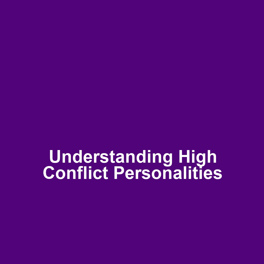 Understanding High Conflict Personalities