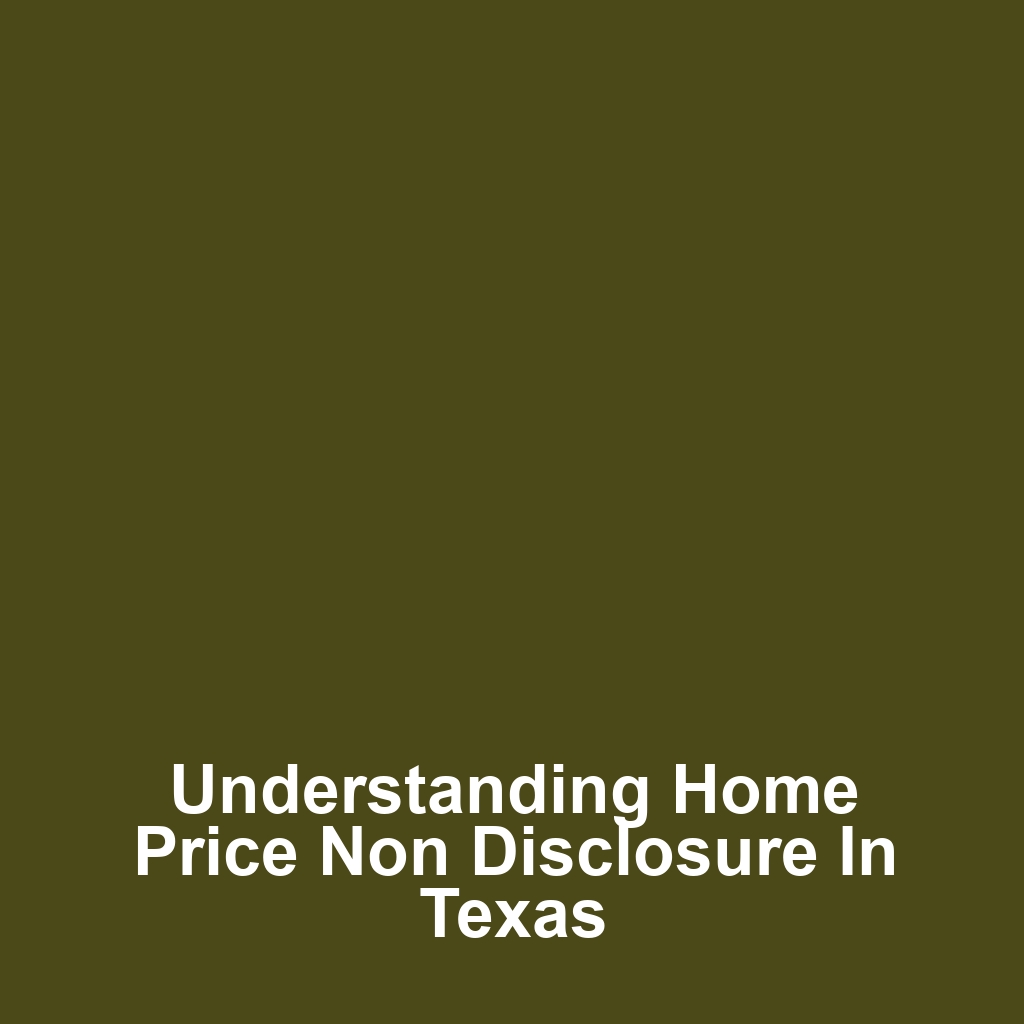 Understanding Home Price Non Disclosure in Texas