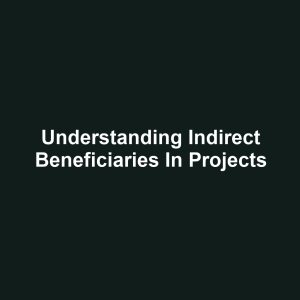 Understanding Indirect Beneficiaries in Projects