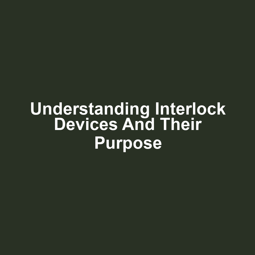 Understanding Interlock Devices and Their Purpose