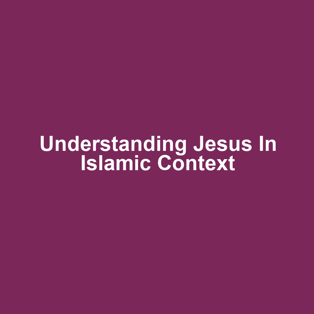 Understanding Jesus in Islamic Context