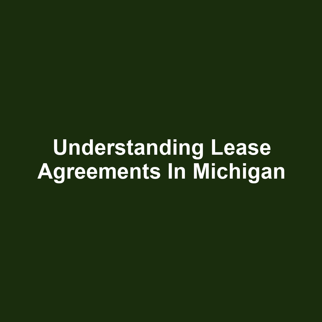 Understanding Lease Agreements in Michigan