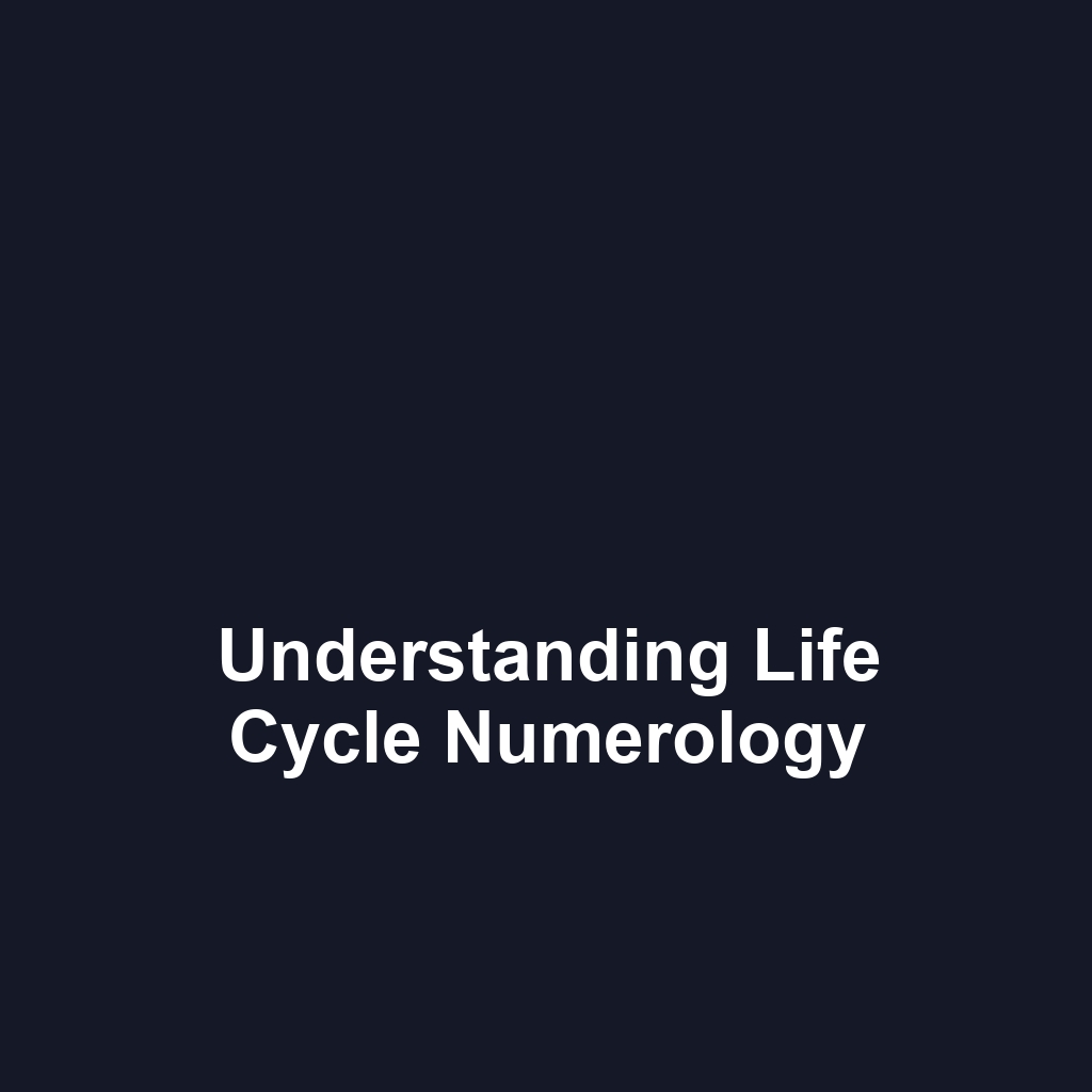 Understanding Life Cycle Numerology