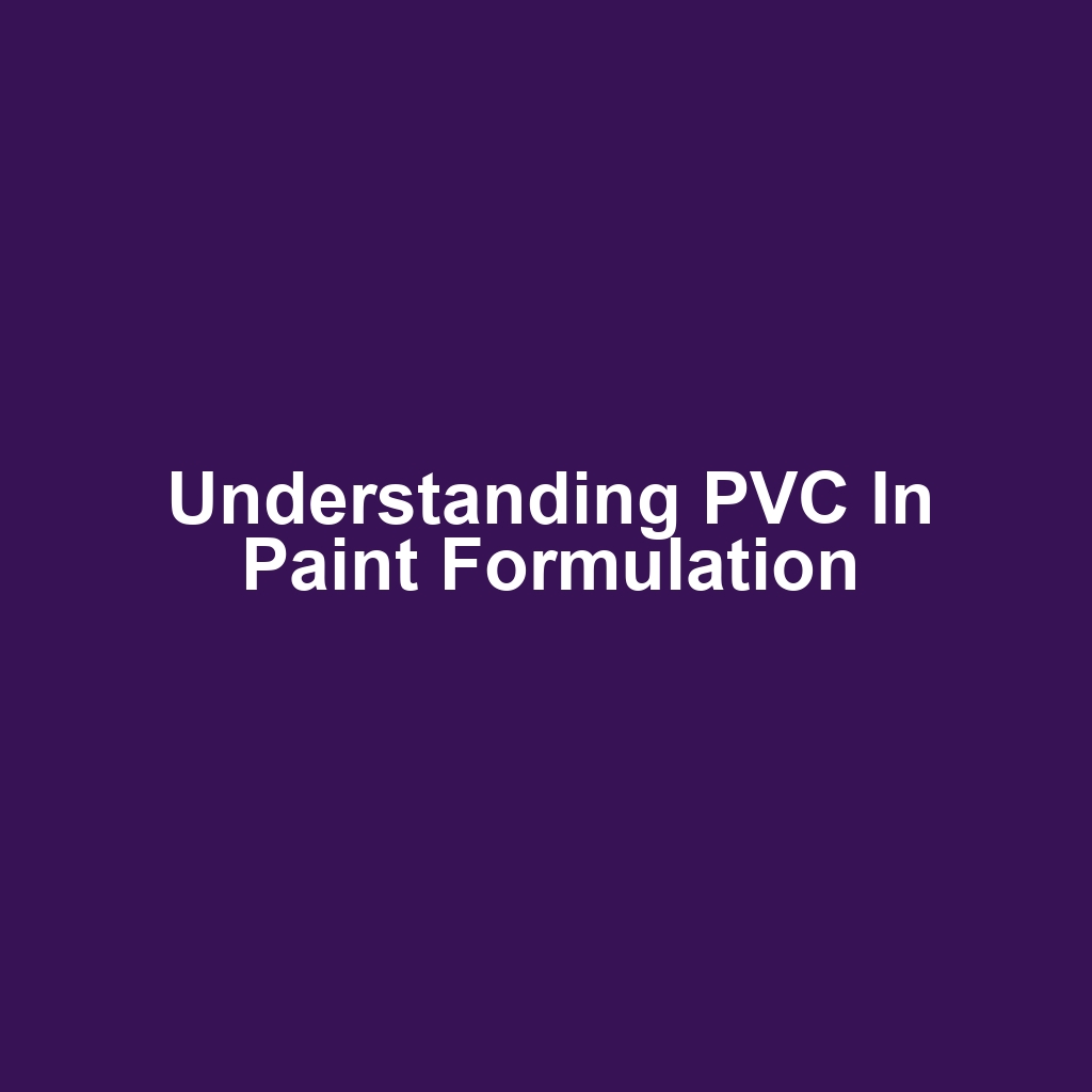 Understanding PVC in Paint Formulation
