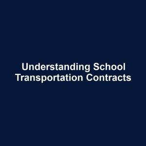 Understanding School Transportation Contracts