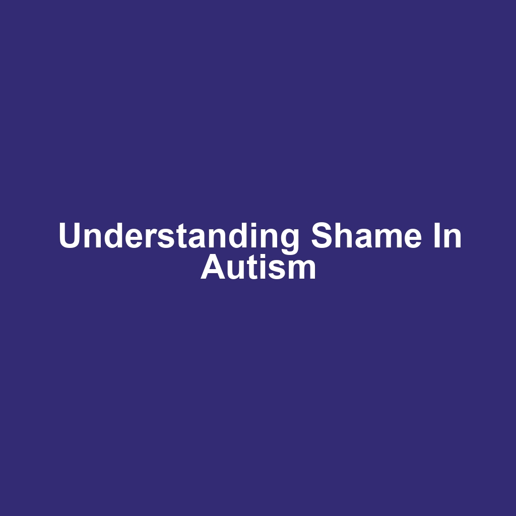 Understanding Shame in Autism
