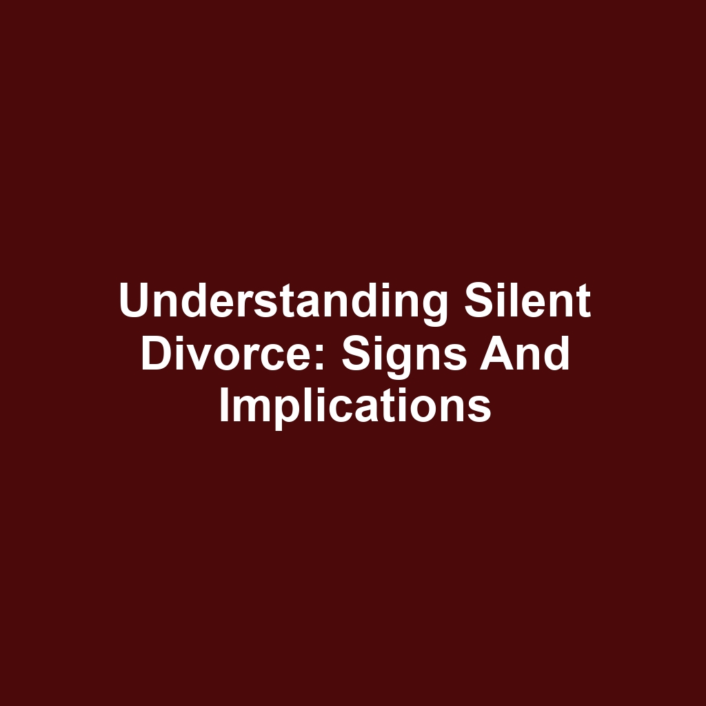 Understanding Silent Divorce: Signs and Implications
