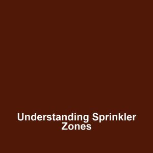 Understanding Sprinkler Zones
