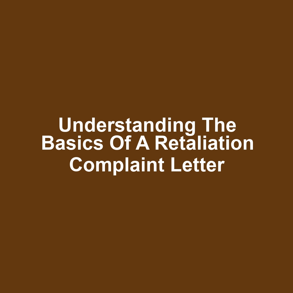 Understanding the Basics of a Retaliation Complaint Letter