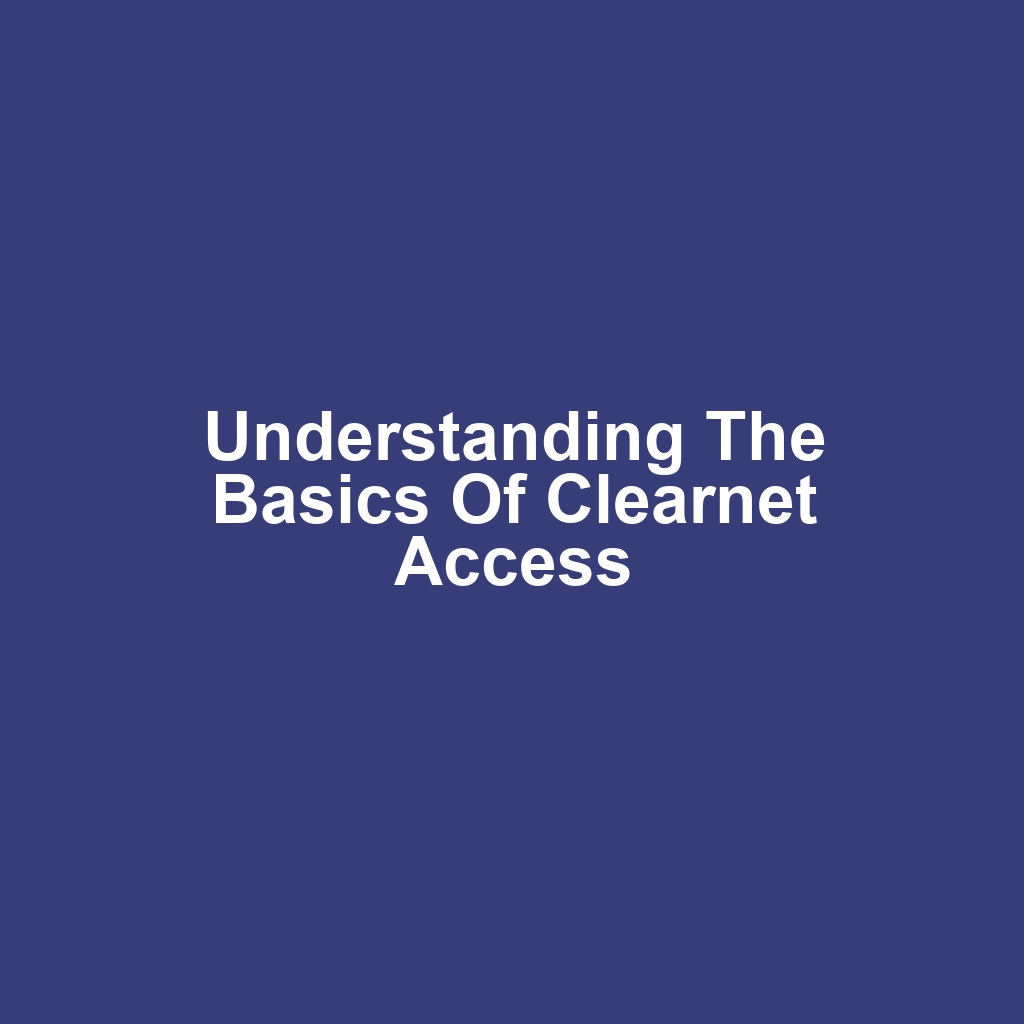 Understanding the Basics of Clearnet Access