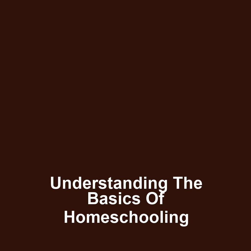 Understanding the Basics of Homeschooling