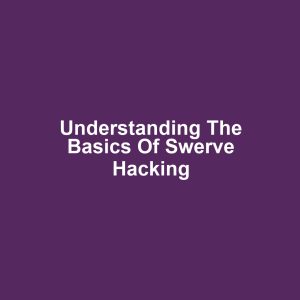 Understanding the Basics of Swerve Hacking