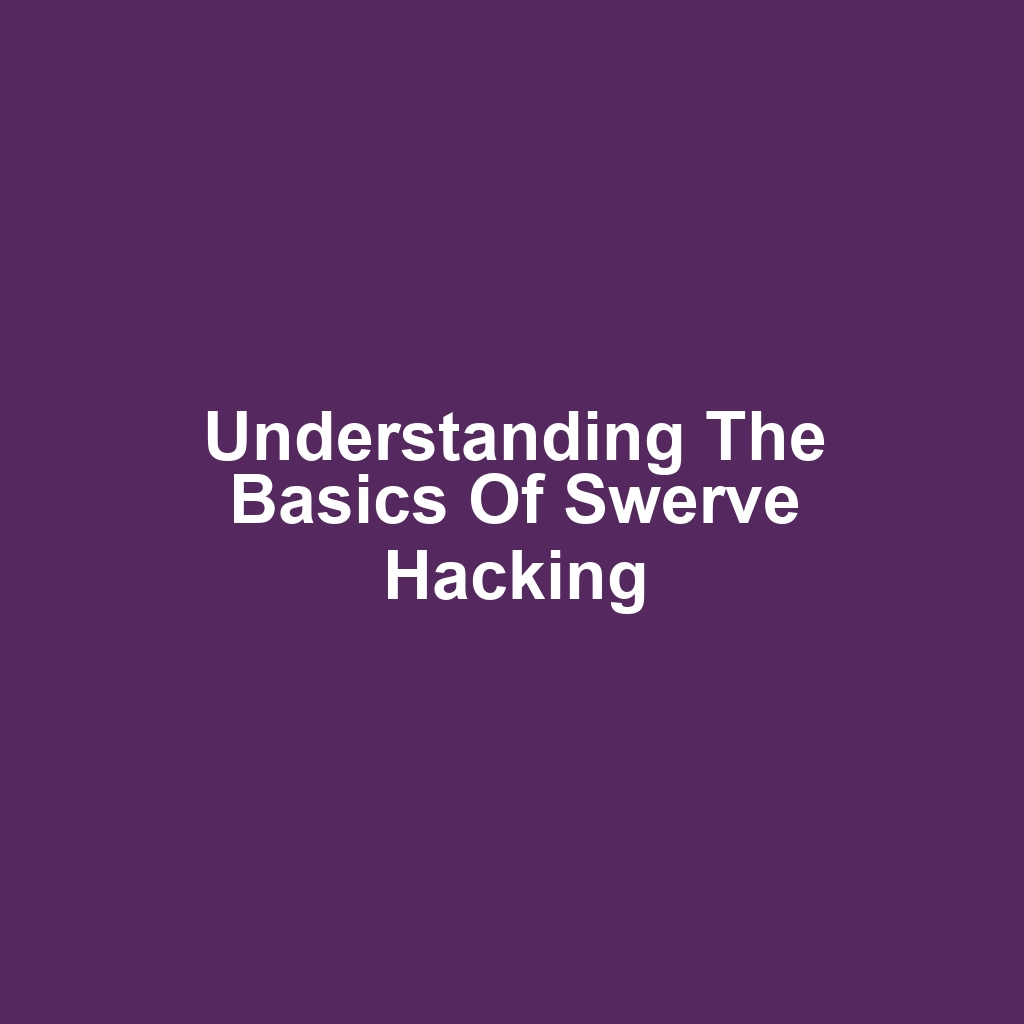 Understanding the Basics of Swerve Hacking