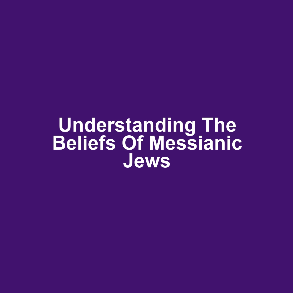 Understanding the Beliefs of Messianic Jews