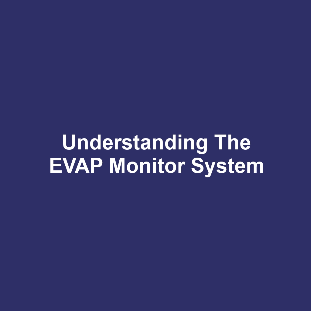 Understanding the EVAP Monitor System