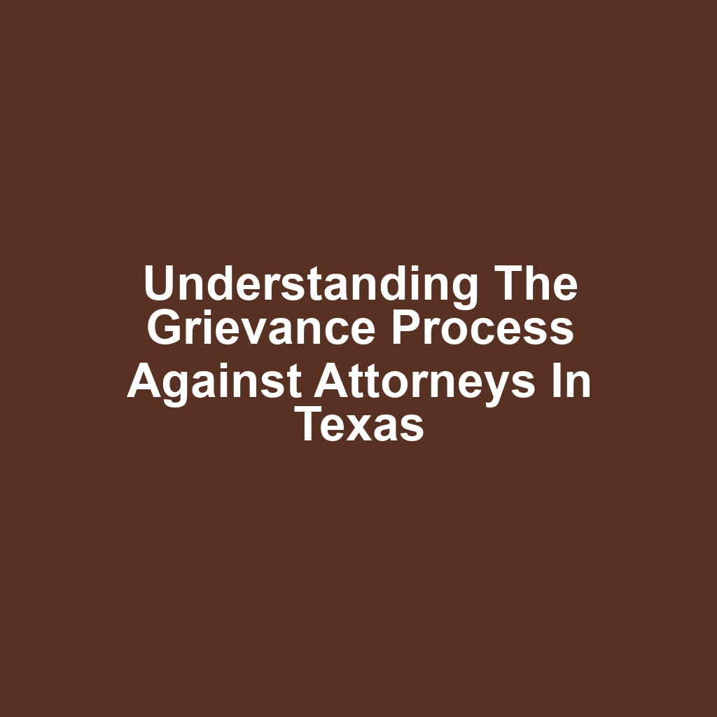 Understanding the Grievance Process Against Attorneys in Texas