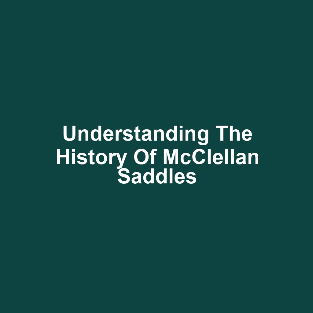 Understanding the History of McClellan Saddles