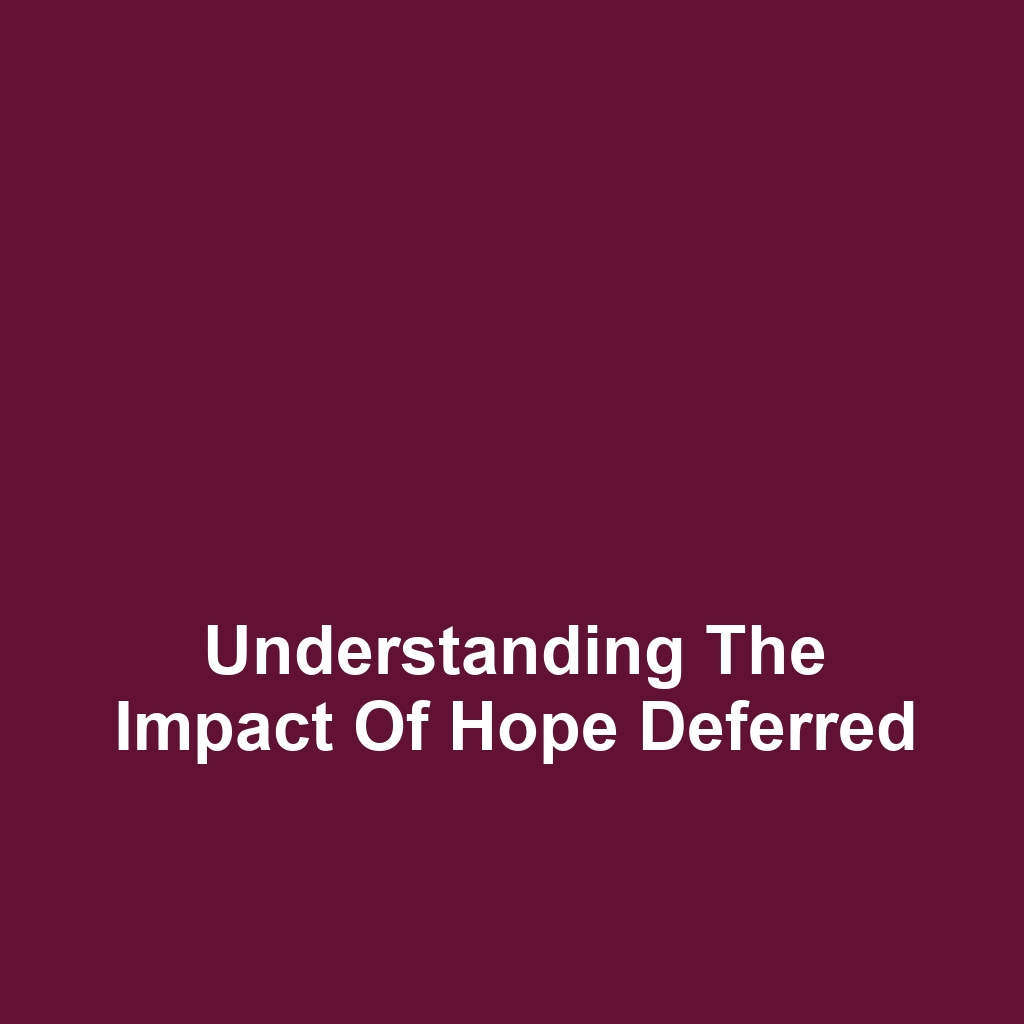 Understanding the Impact of Hope Deferred