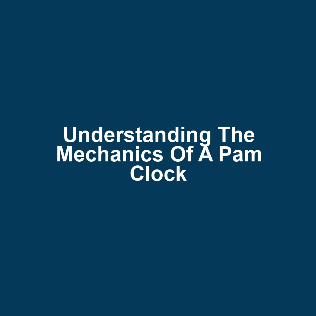 Understanding the Mechanics of a Pam Clock