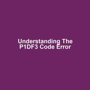 Understanding the P1DF3 Code Error
