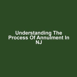 Understanding the Process of Annulment in NJ