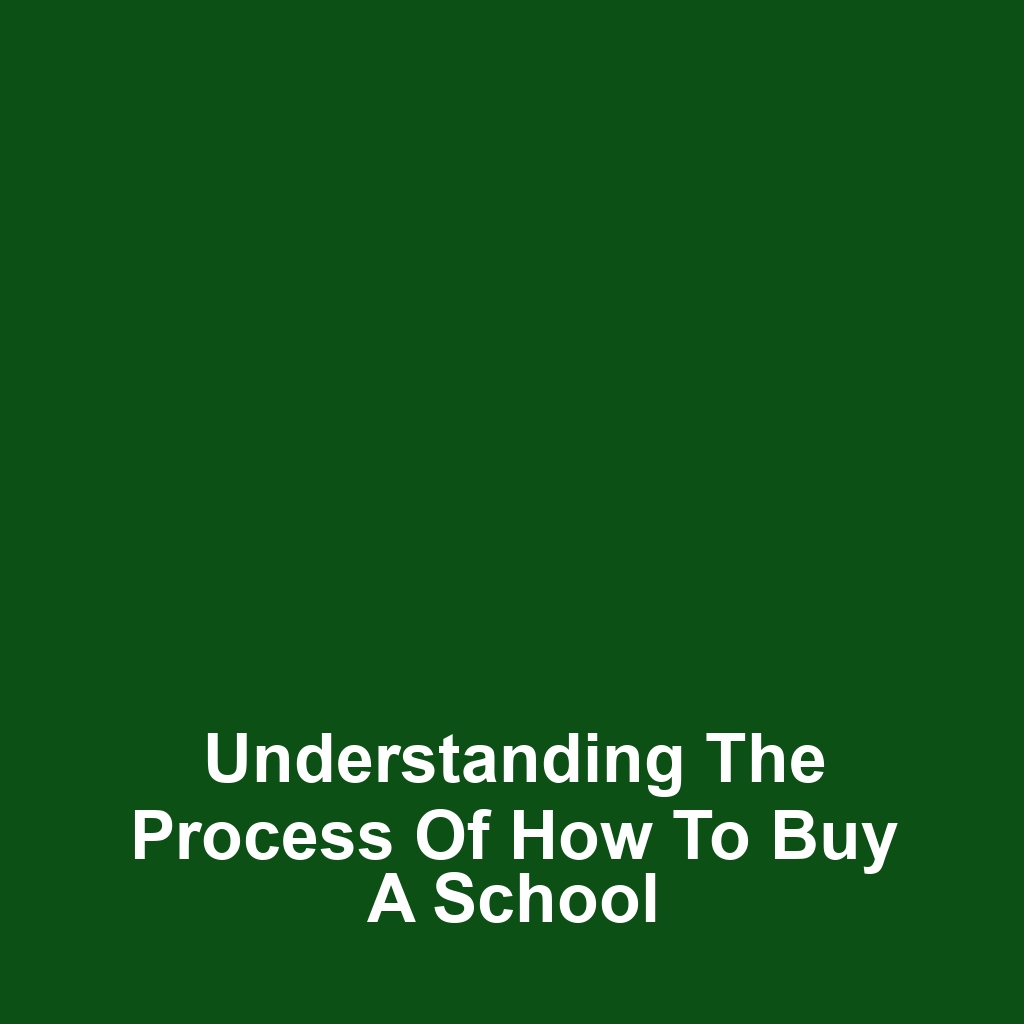 Understanding the Process of How to Buy a School