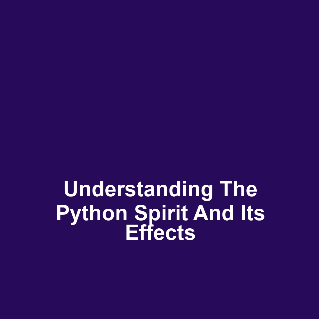 Understanding the Python Spirit and Its Effects