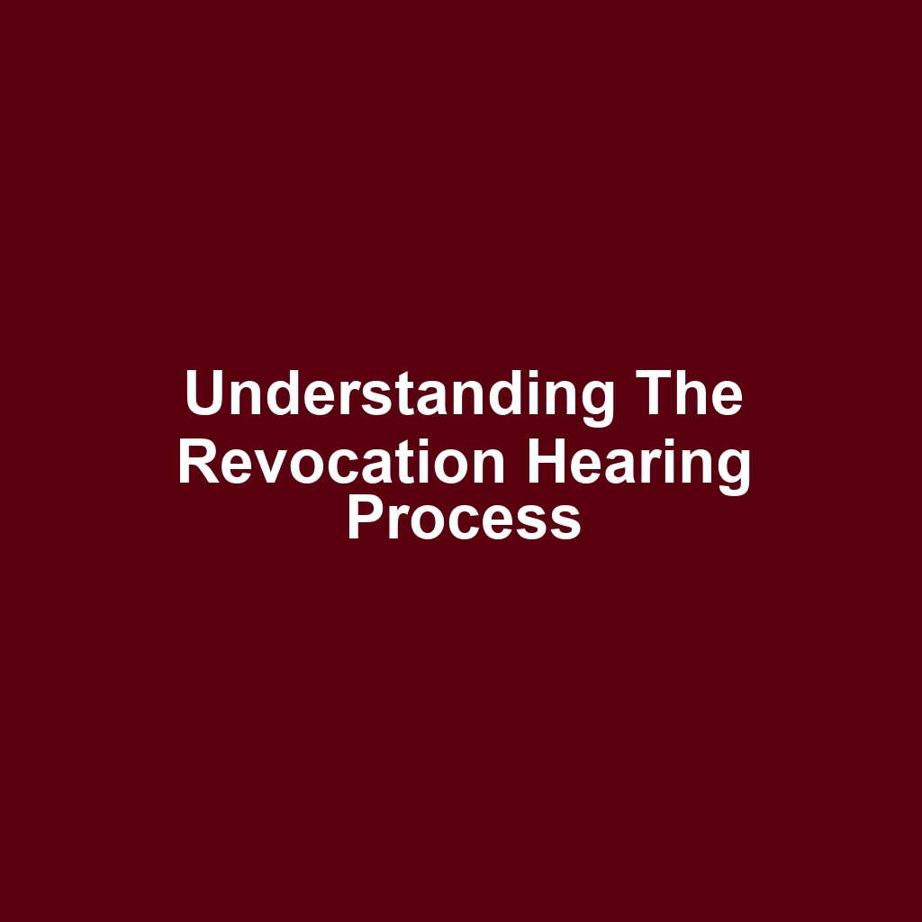 Understanding the Revocation Hearing Process