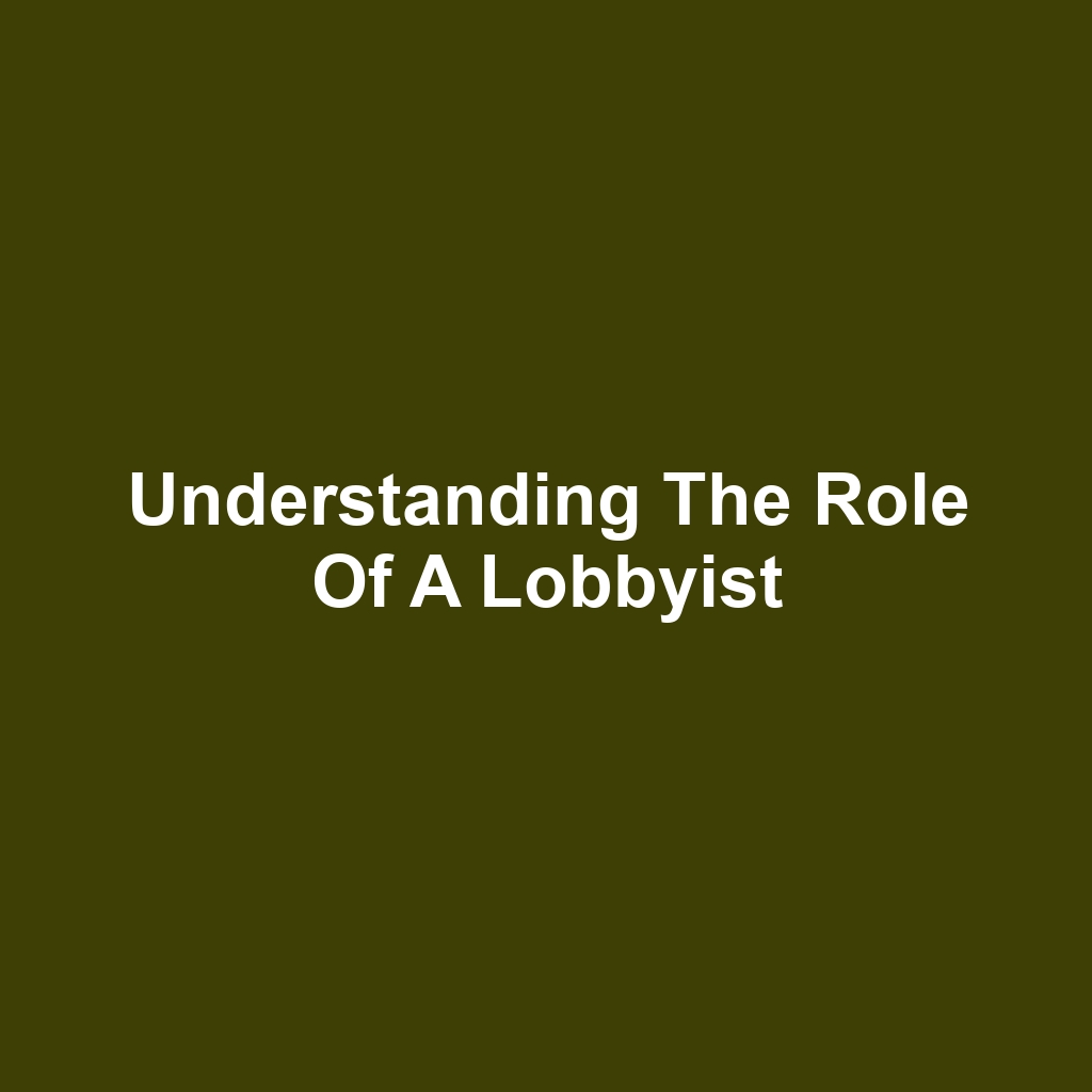 Understanding the Role of a Lobbyist