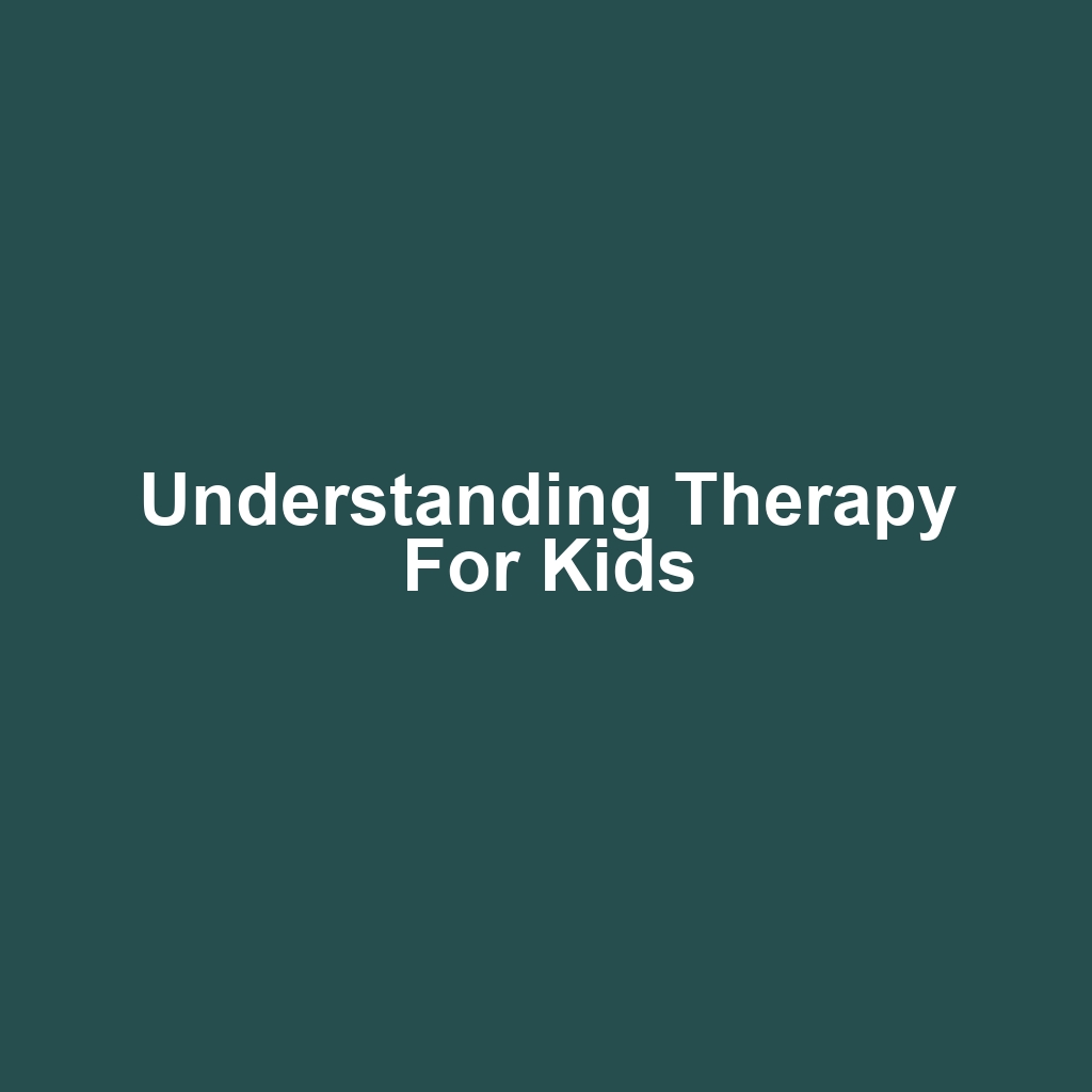 Understanding Therapy for Kids